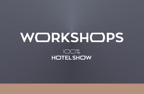 100% Hotel Show: Το πρόγραμμα και η θεματολογία των Hotelier Workshops 2017